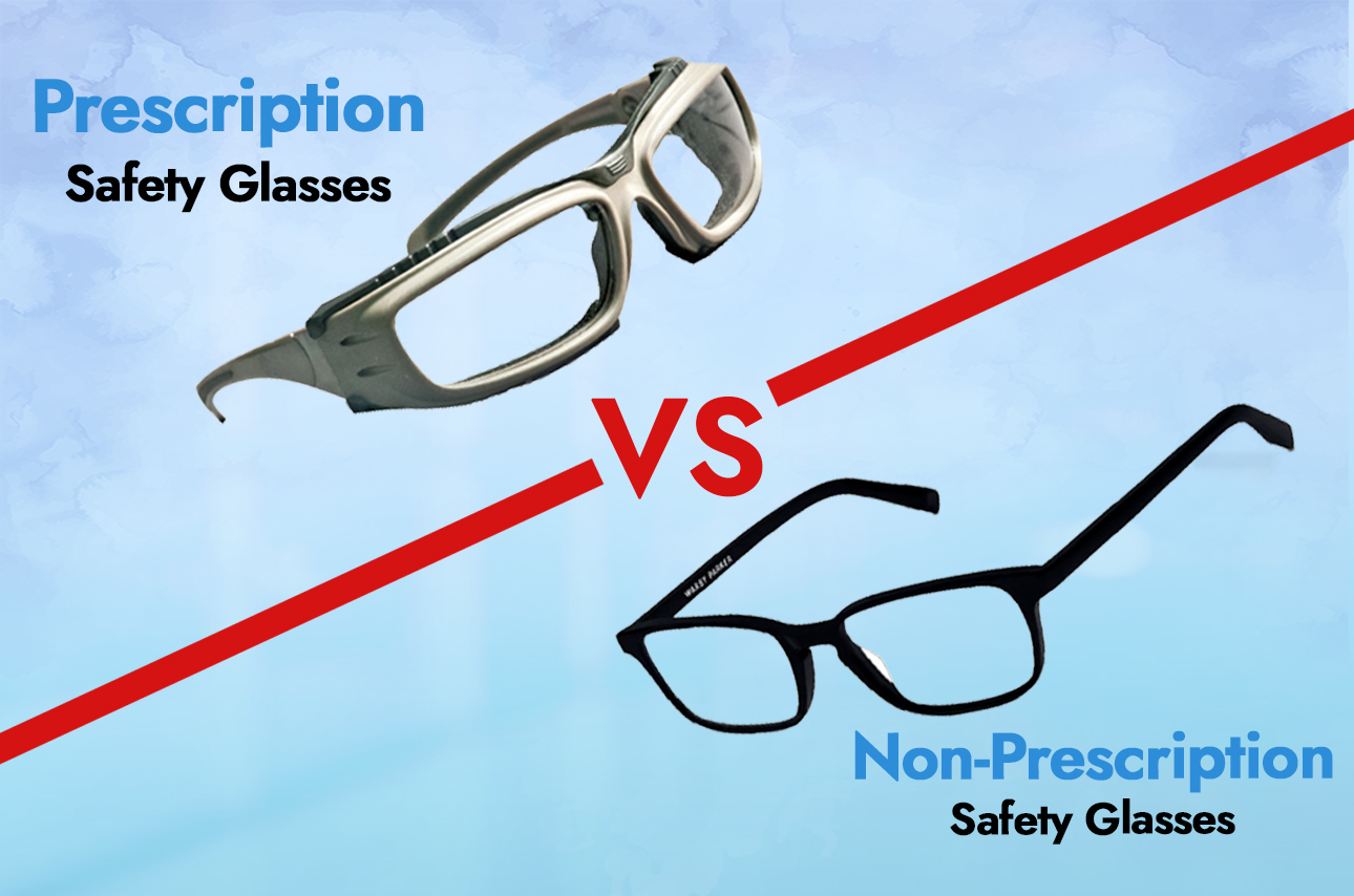 Prescription vs. Non-Prescription Safety Glasses: Which Do You Need?